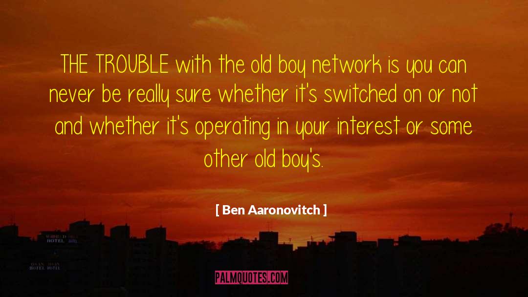 Old Boy Famous quotes by Ben Aaronovitch