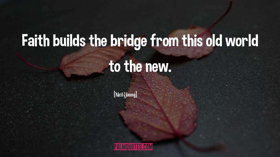 Old Bridge Nj quotes by Neil Young