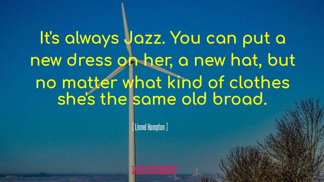 Old Broads quotes by Lionel Hampton