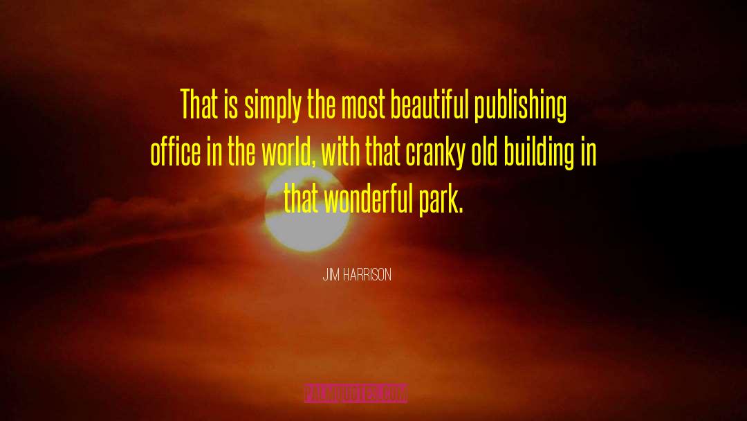 Old Buildings quotes by Jim Harrison