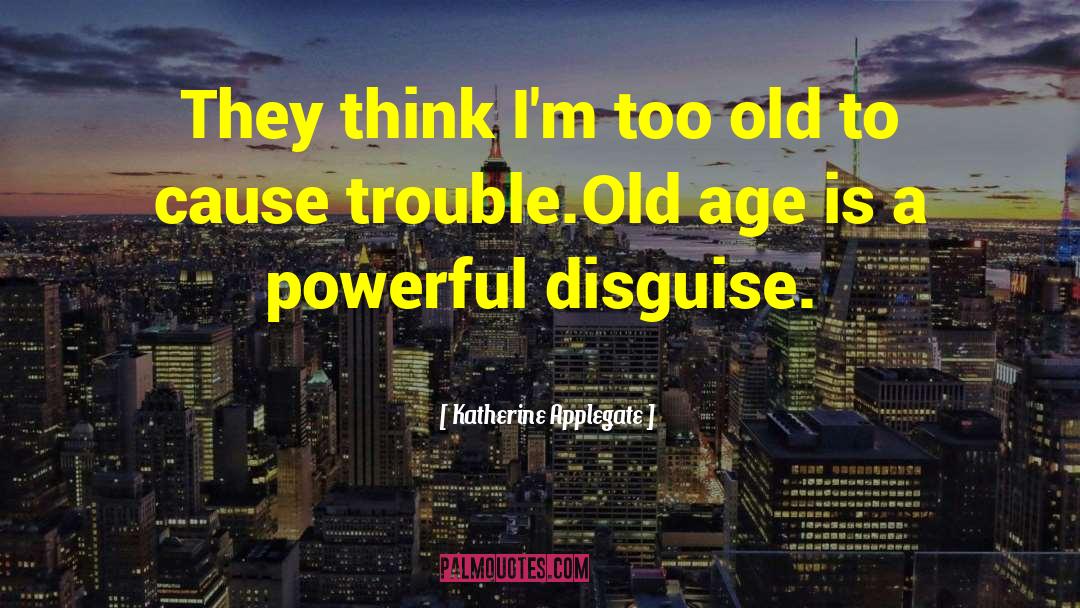 Old Churches quotes by Katherine Applegate