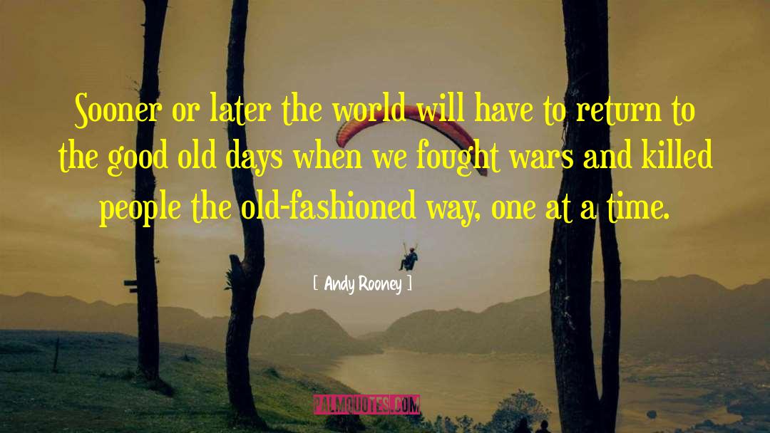 Old Days quotes by Andy Rooney
