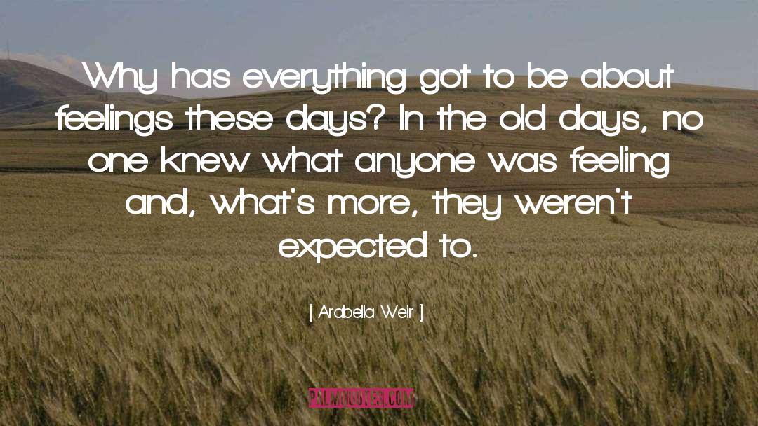 Old Days quotes by Arabella Weir