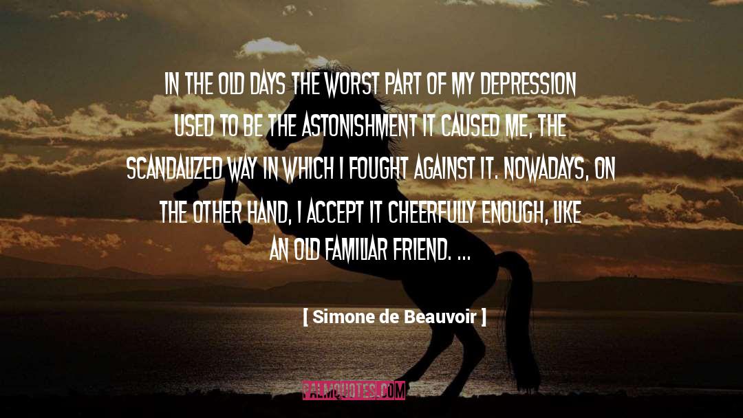 Old Days quotes by Simone De Beauvoir