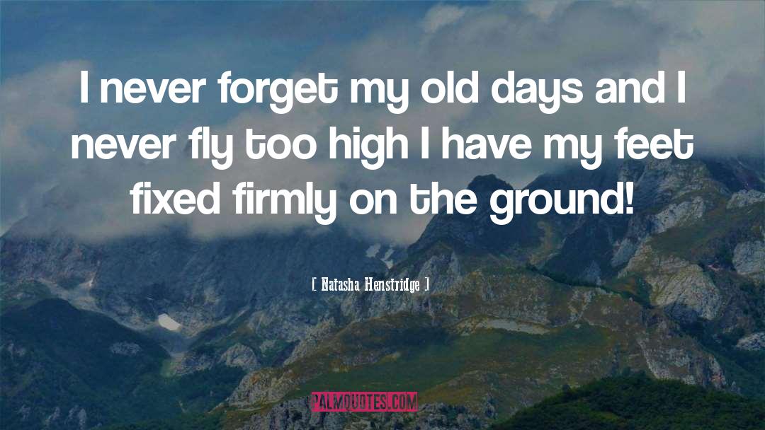 Old Days quotes by Natasha Henstridge