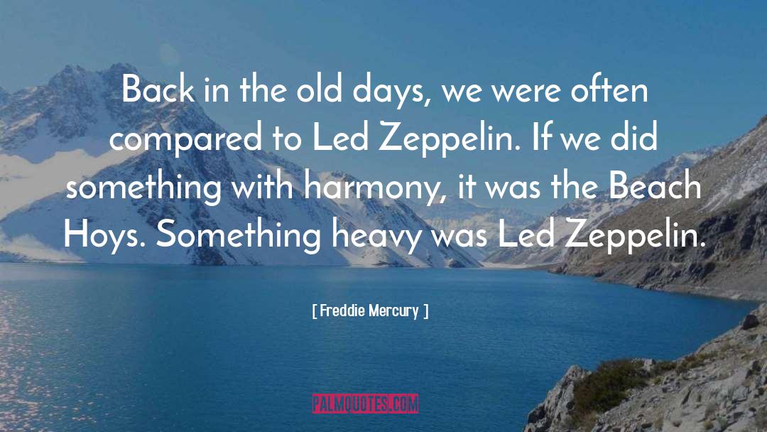 Old Days quotes by Freddie Mercury