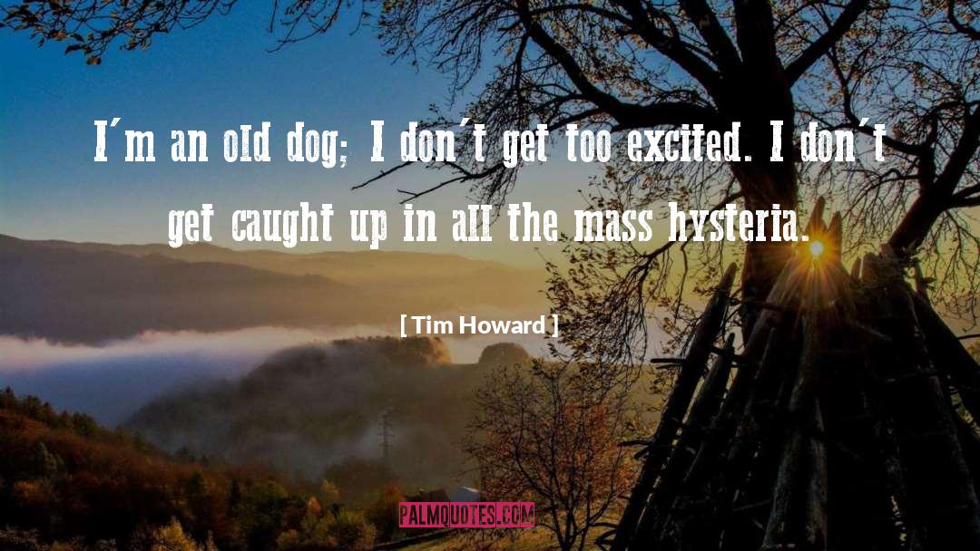 Old Dog quotes by Tim Howard