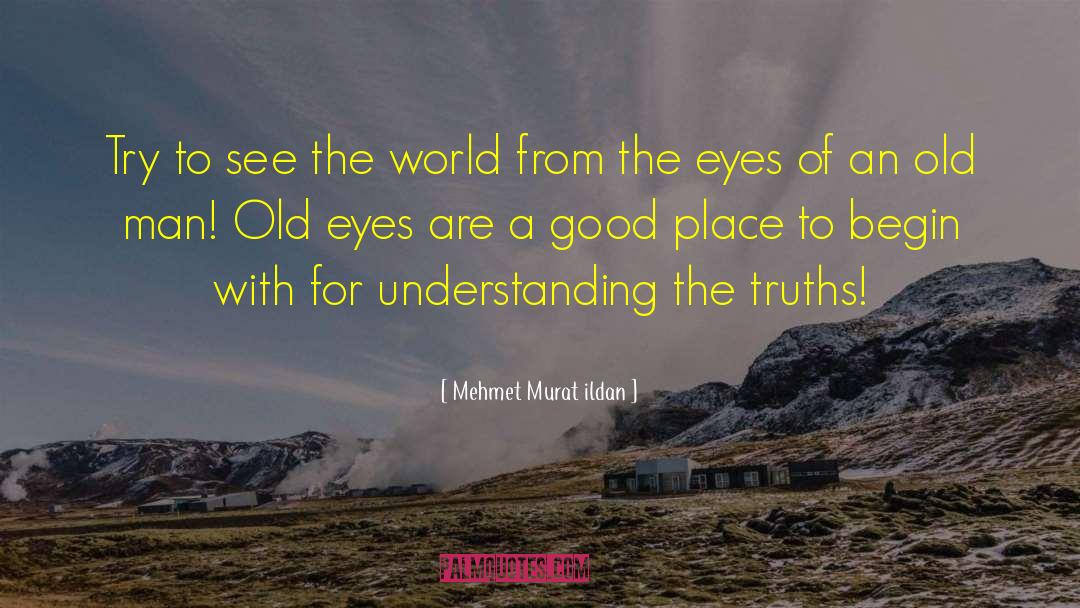 Old Eyes quotes by Mehmet Murat Ildan