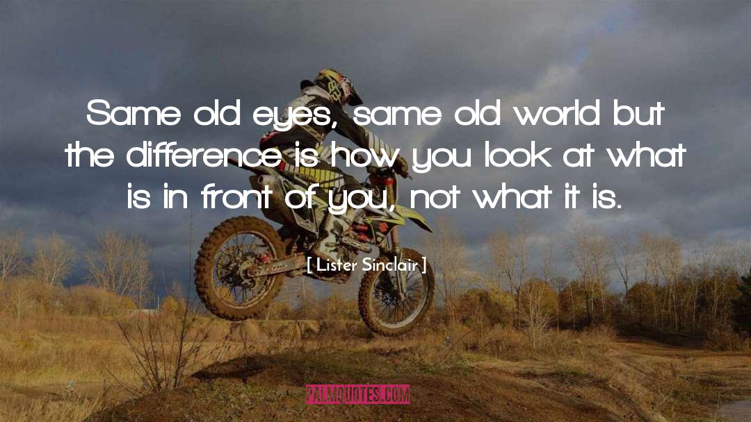 Old Eyes quotes by Lister Sinclair