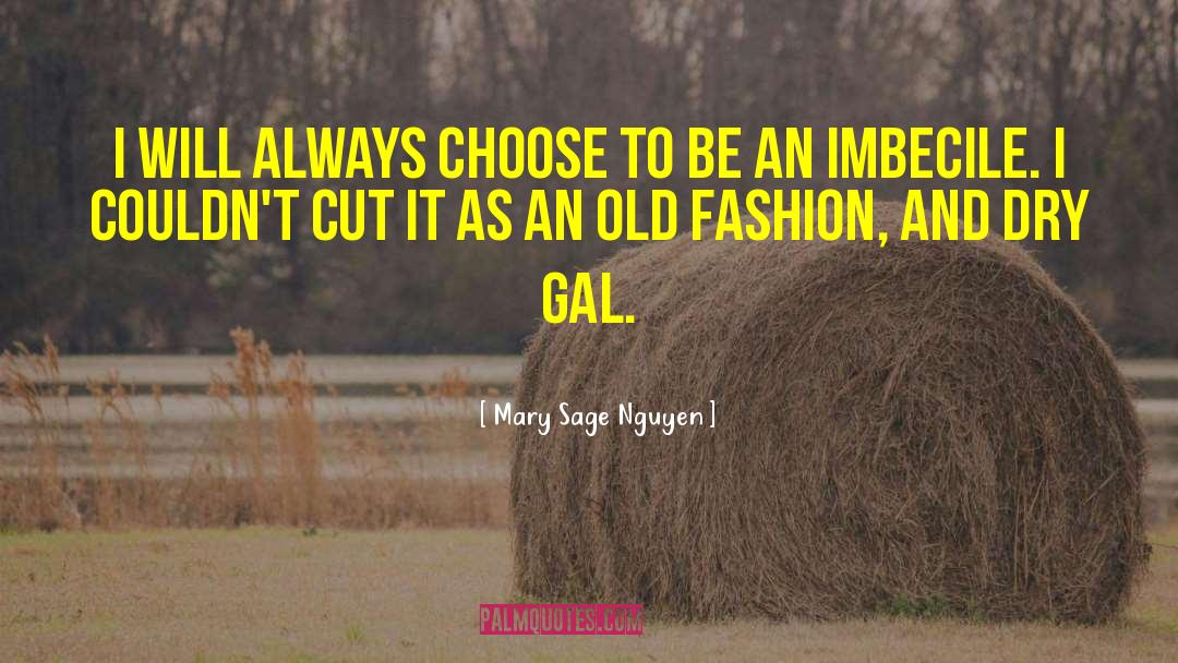 Old Fashion quotes by Mary Sage Nguyen