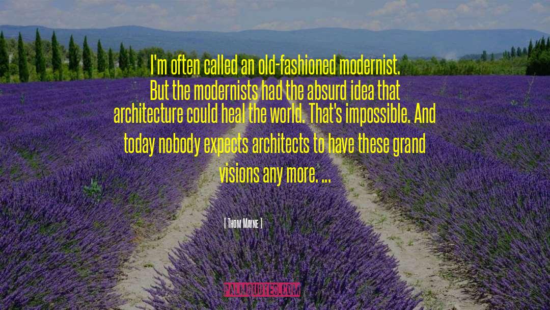 Old Fashioned quotes by Thom Mayne