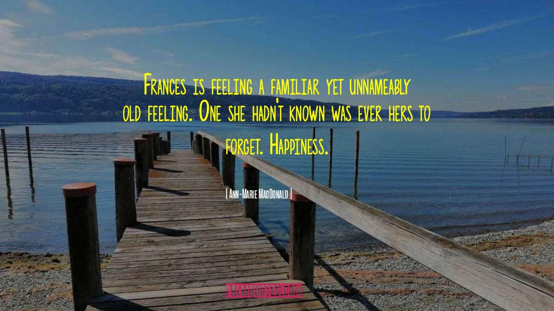 Old Feeling quotes by Ann-Marie MacDonald