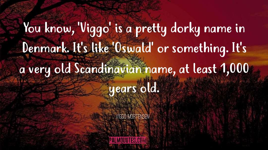 Old Feelings quotes by Viggo Mortensen