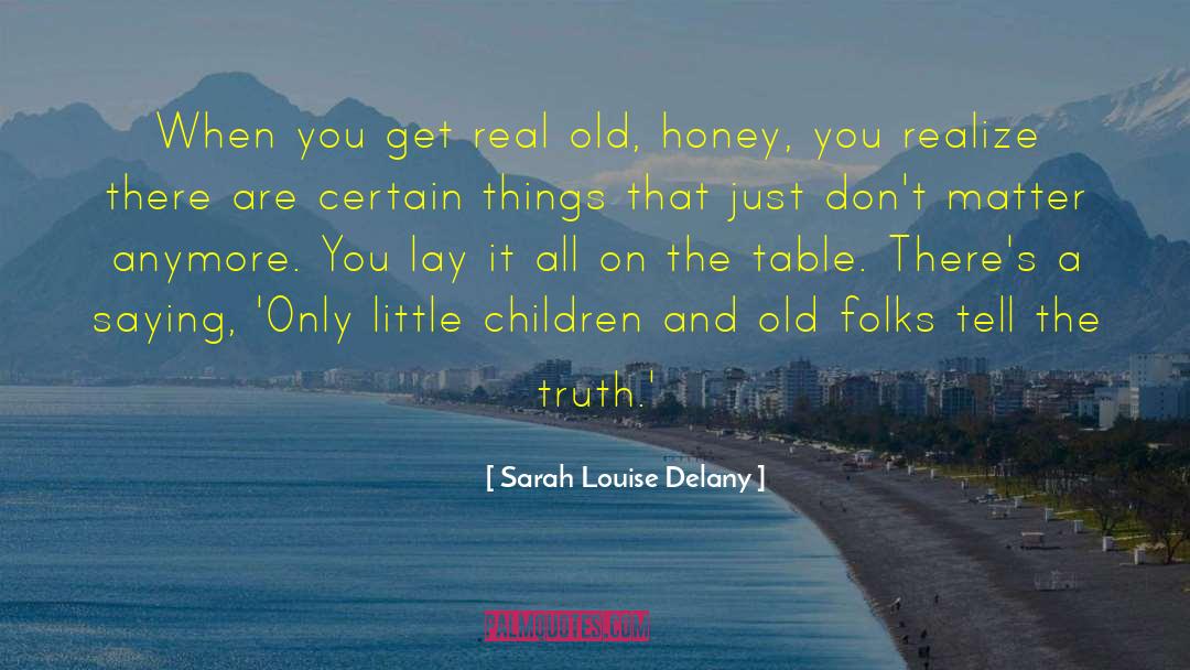 Old Folks quotes by Sarah Louise Delany