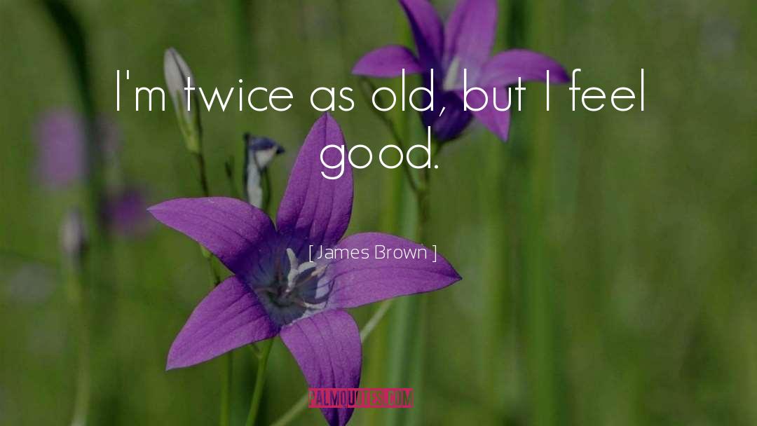 Old Folks quotes by James Brown