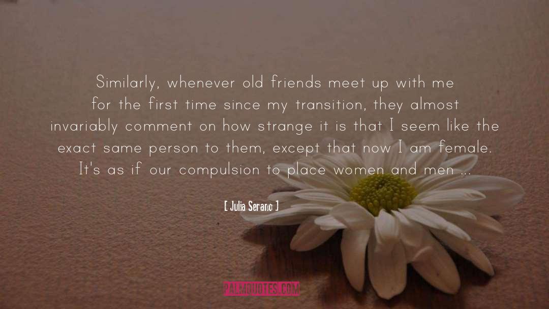 Old Friends quotes by Julia Serano
