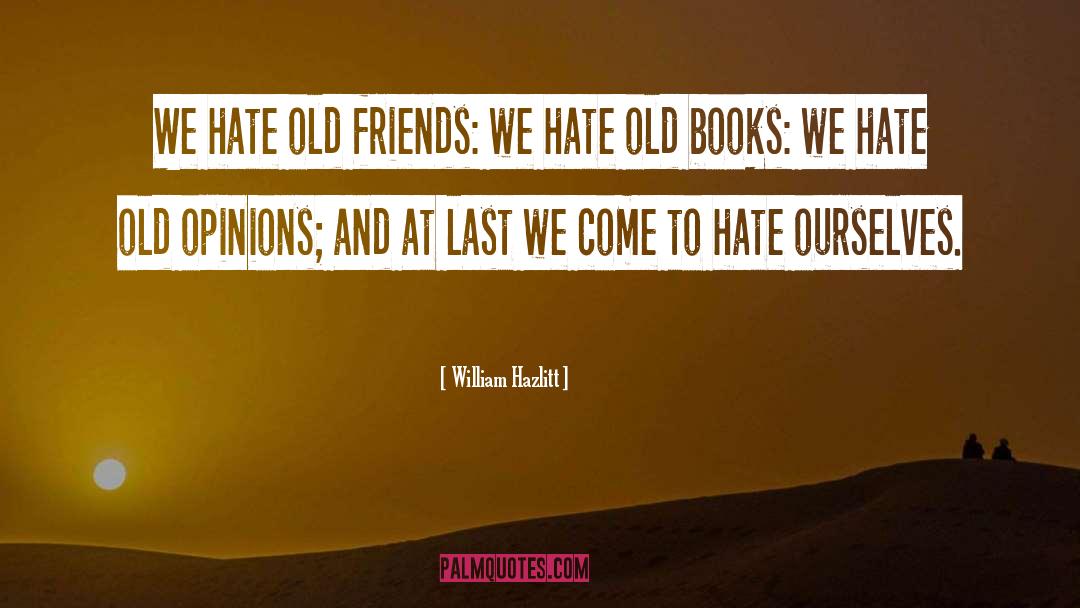 Old Friends quotes by William Hazlitt