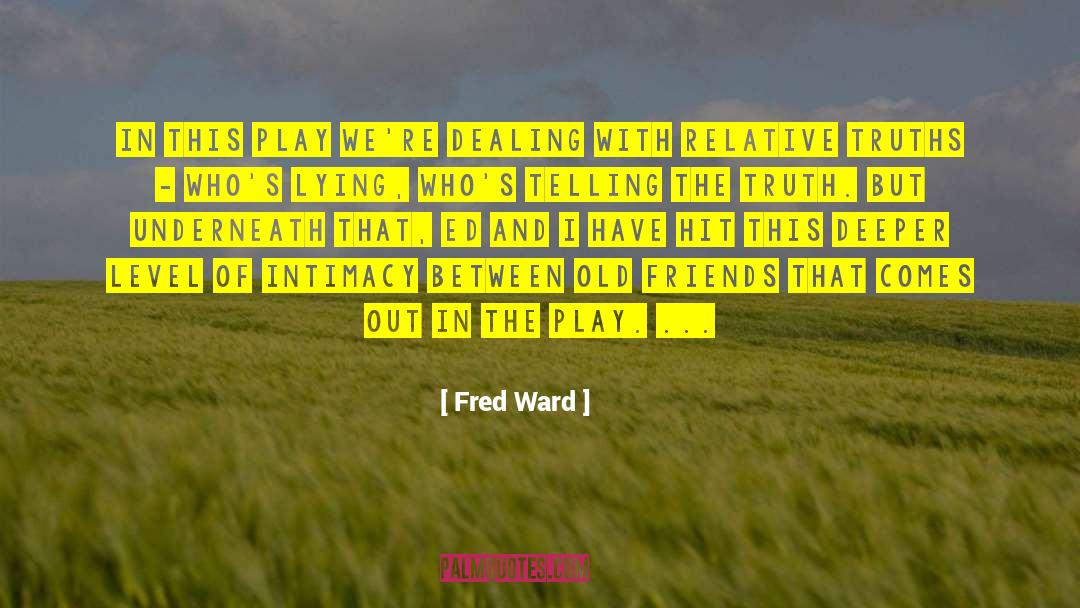 Old Friends quotes by Fred Ward
