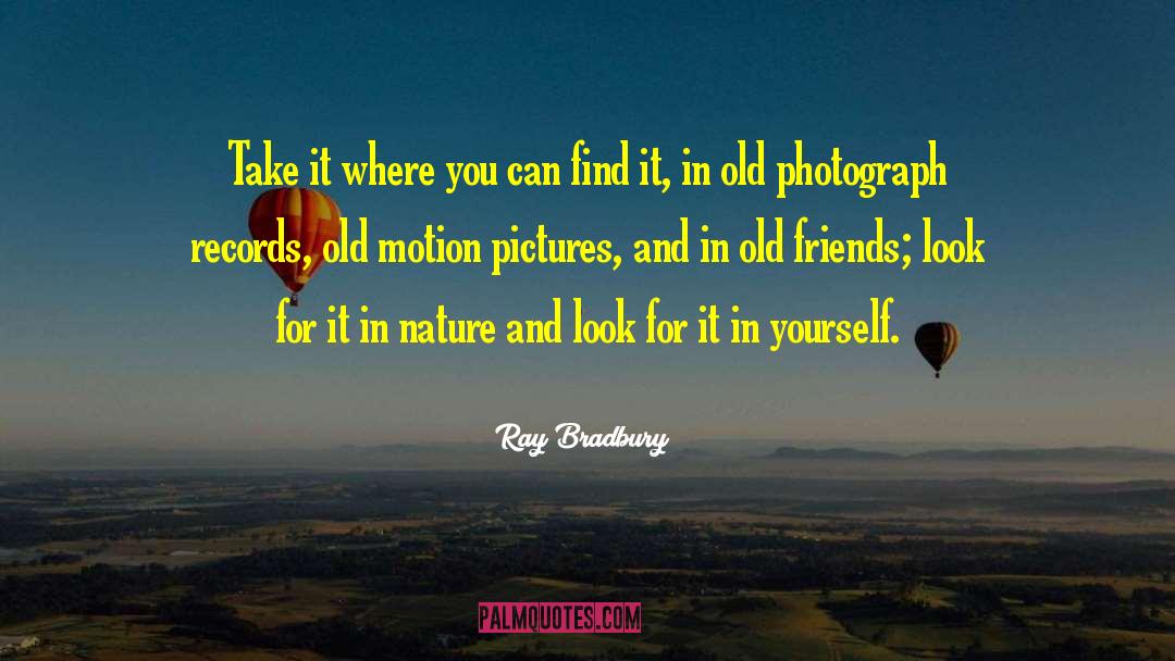 Old Friends quotes by Ray Bradbury