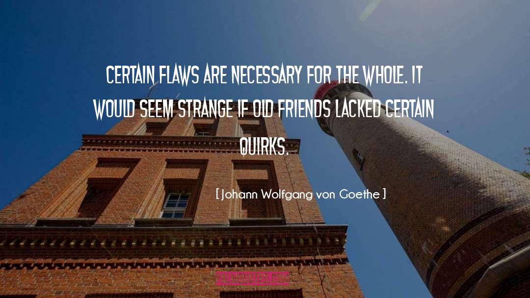 Old Friends quotes by Johann Wolfgang Von Goethe