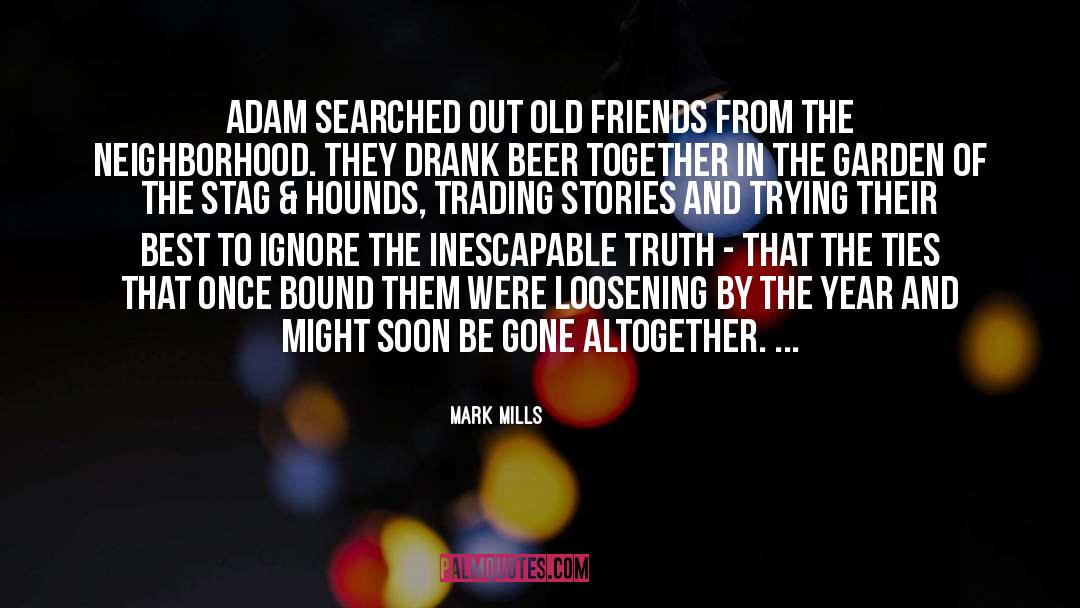 Old Friends quotes by Mark Mills