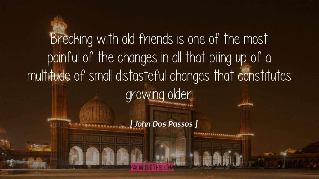 Old Friends quotes by John Dos Passos