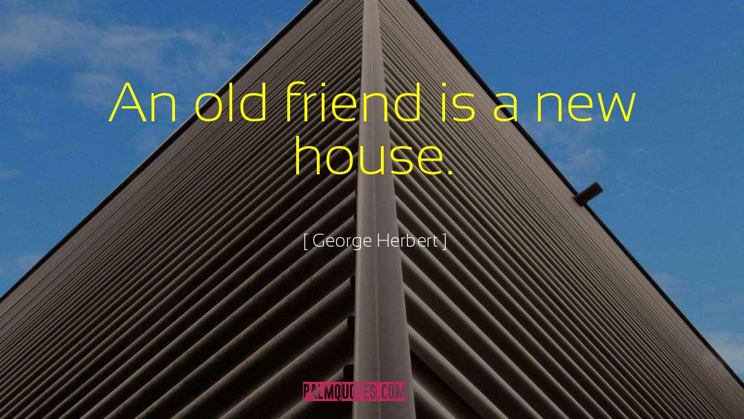 Old Friends quotes by George Herbert