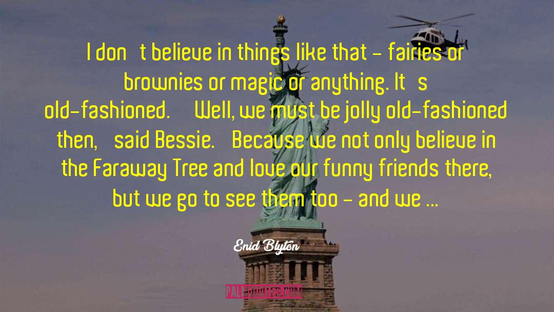 Old Friends Visit quotes by Enid Blyton