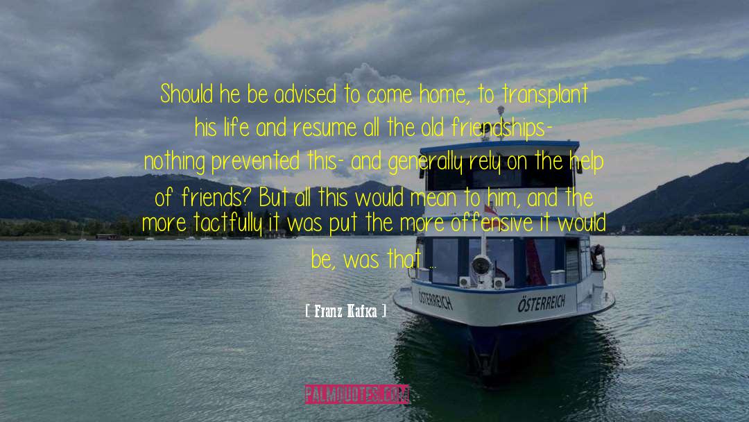 Old Friendships quotes by Franz Kafka