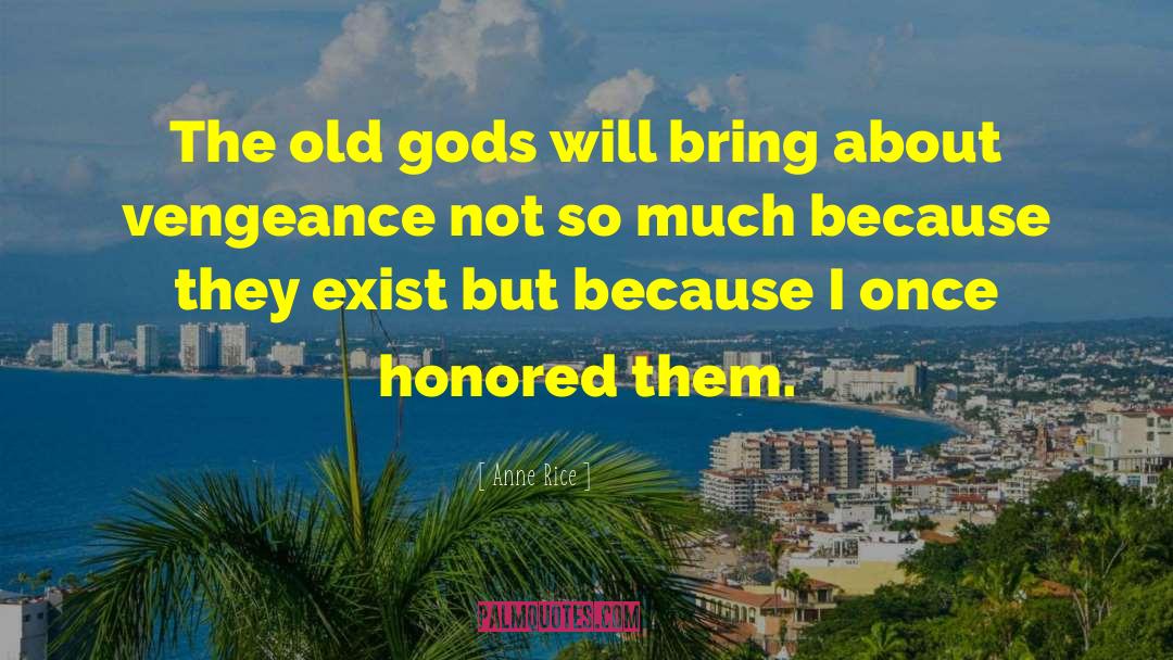 Old Gods quotes by Anne Rice