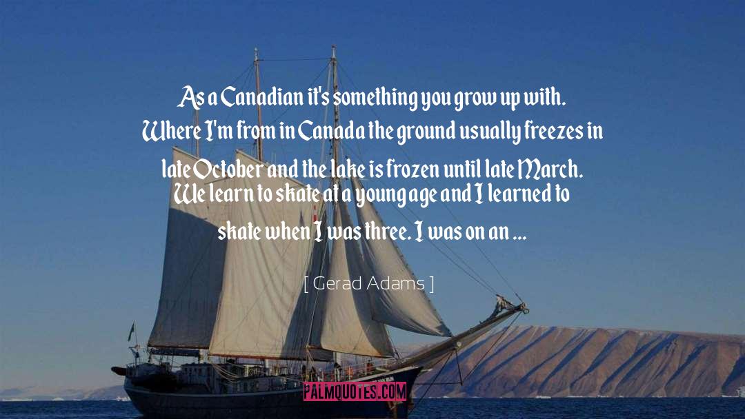 Old Growing quotes by Gerad Adams