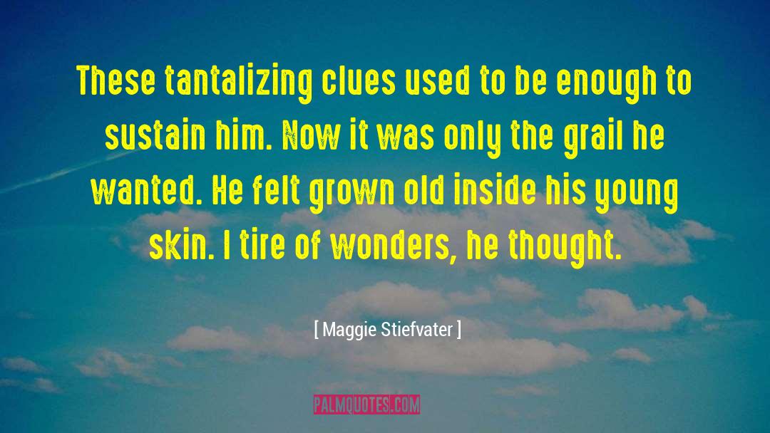 Old Growing quotes by Maggie Stiefvater