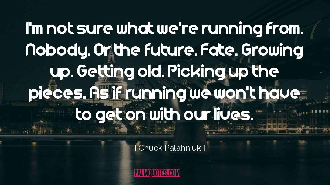 Old Growing quotes by Chuck Palahniuk
