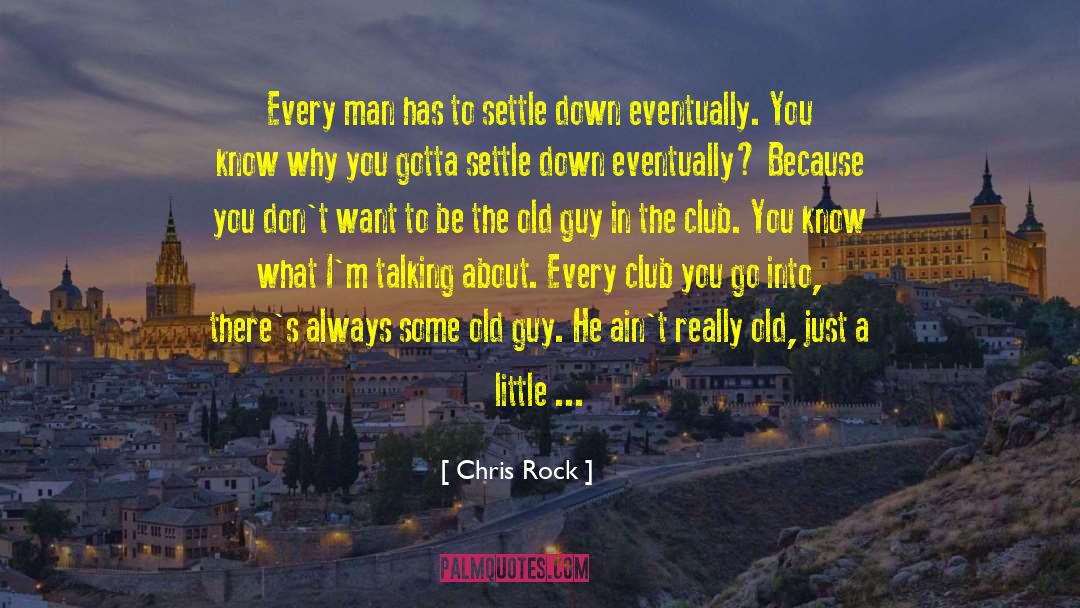 Old Guys quotes by Chris Rock