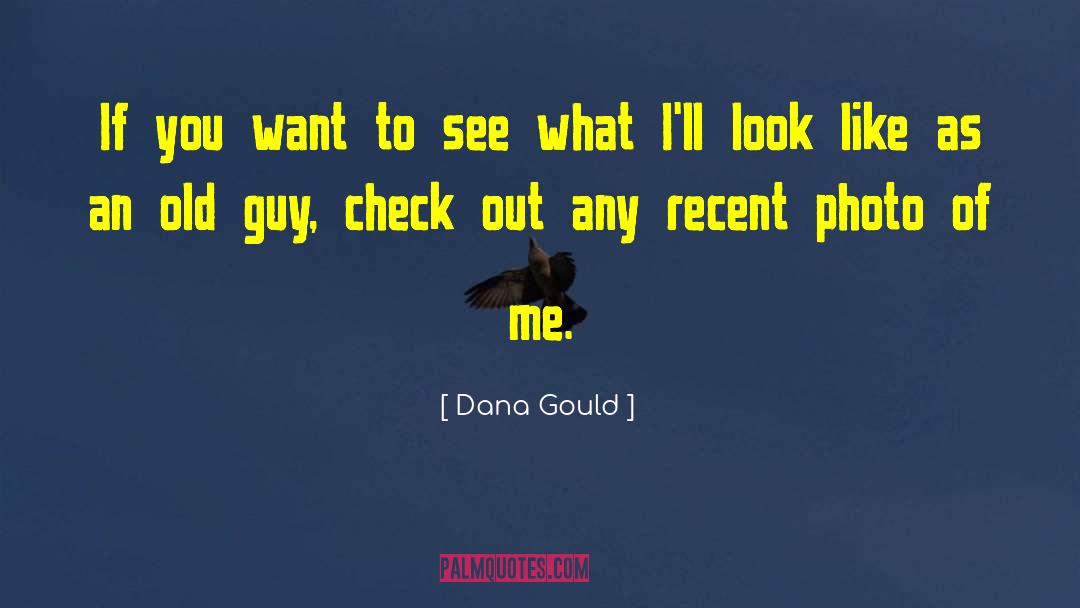 Old Guys quotes by Dana Gould