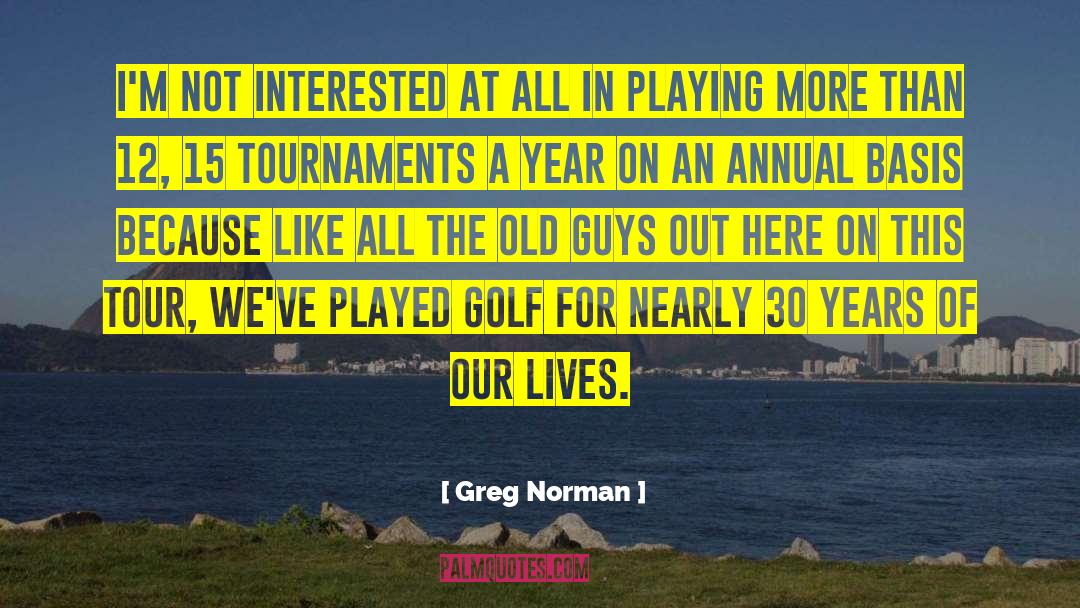 Old Guys quotes by Greg Norman