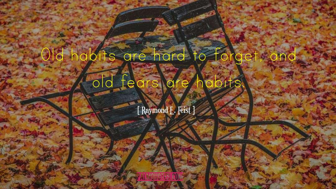 Old Habits quotes by Raymond E. Feist
