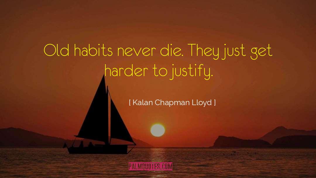 Old Habits quotes by Kalan Chapman Lloyd