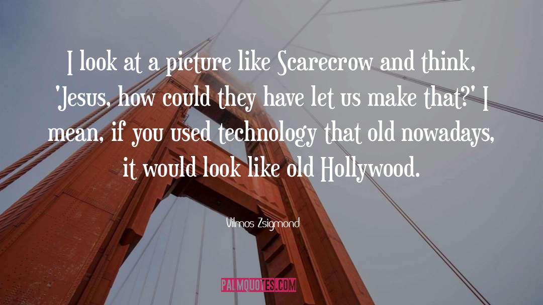 Old Hollywood quotes by Vilmos Zsigmond
