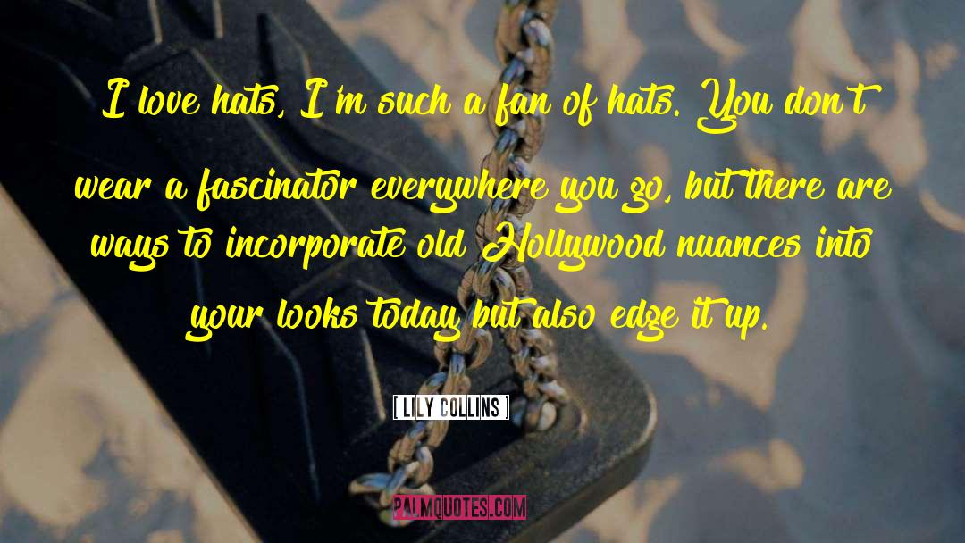 Old Hollywood quotes by Lily Collins