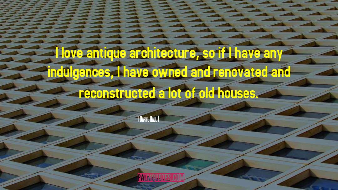 Old Houses quotes by Daryl Hall