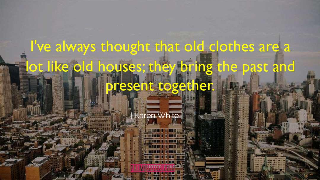 Old Houses quotes by Karen White