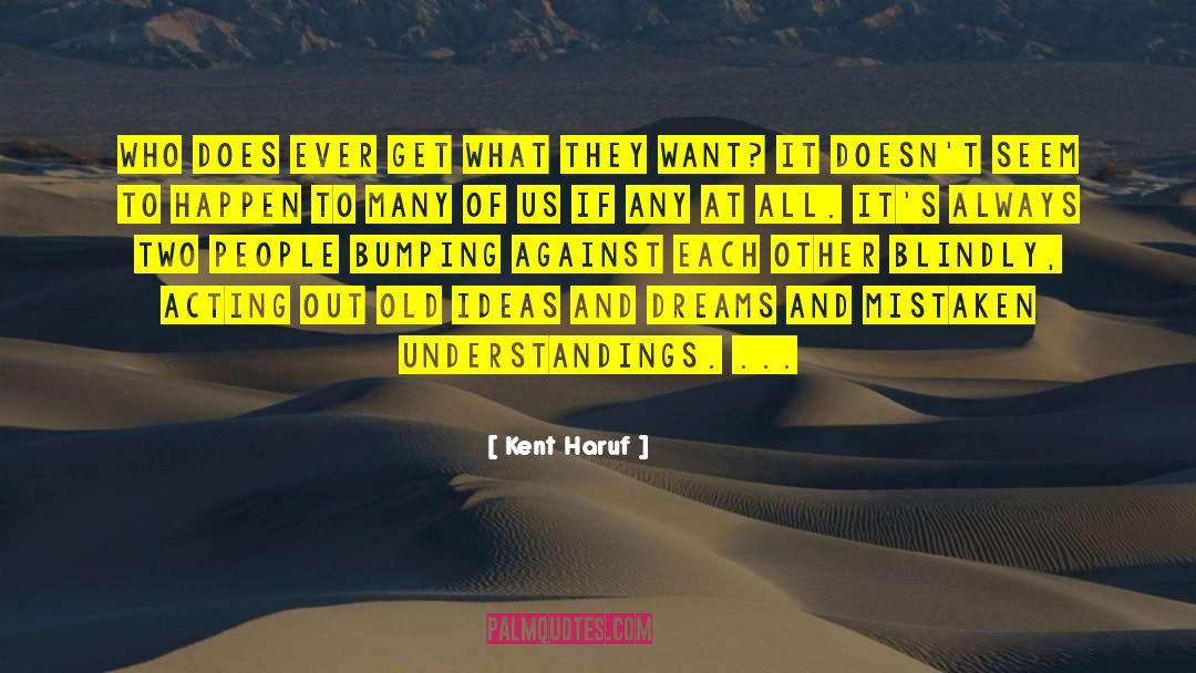 Old Ideas quotes by Kent Haruf