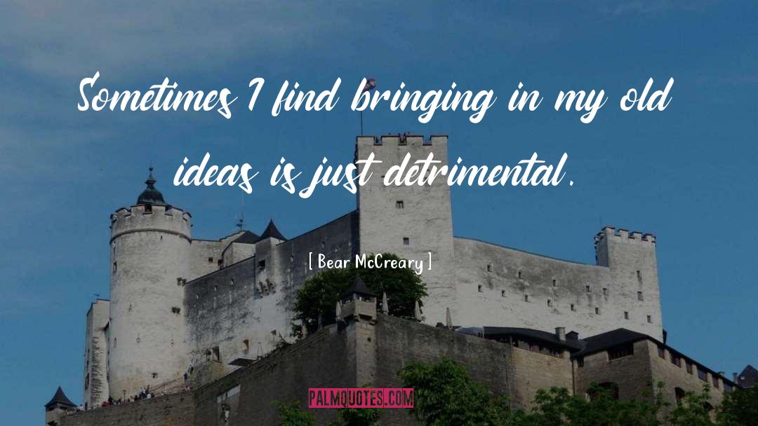 Old Ideas quotes by Bear McCreary