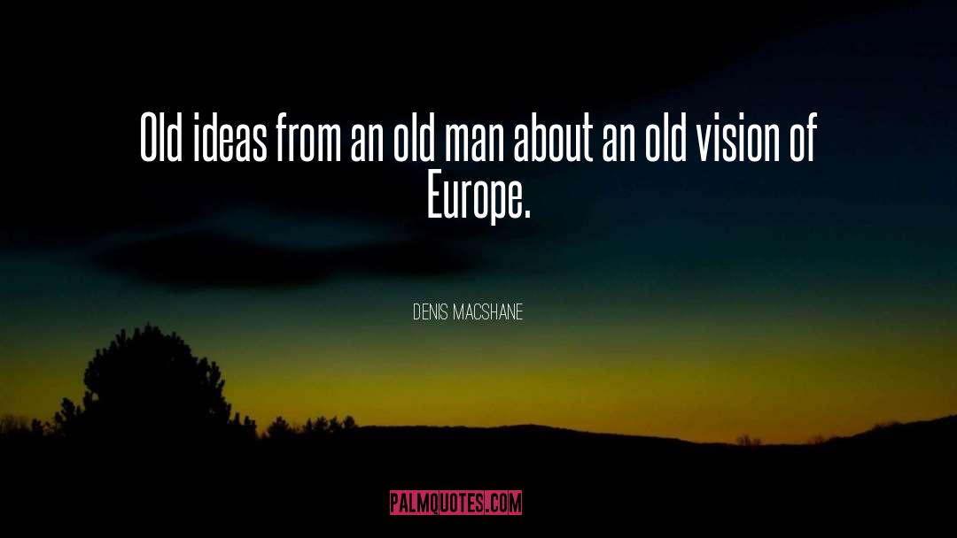 Old Ideas quotes by Denis MacShane
