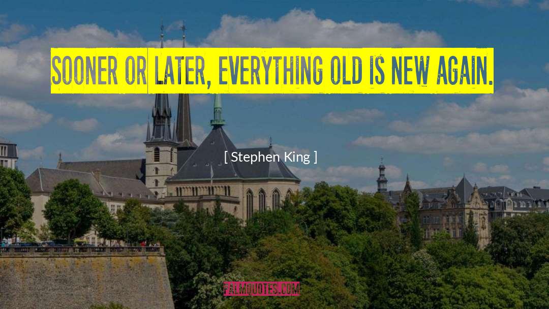 Old Is New quotes by Stephen King