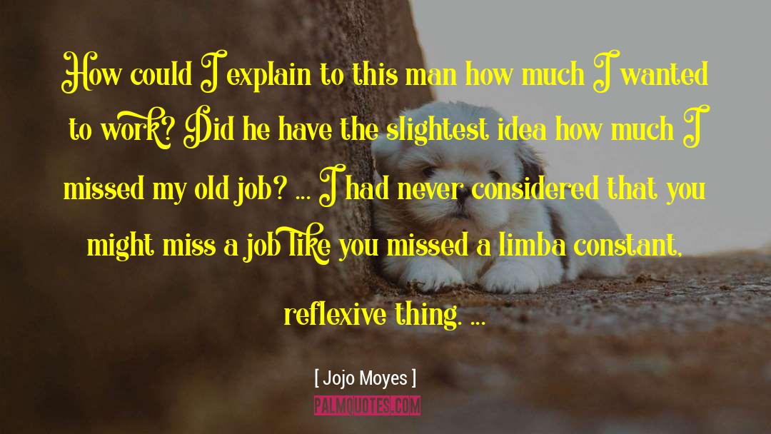 Old Job quotes by Jojo Moyes