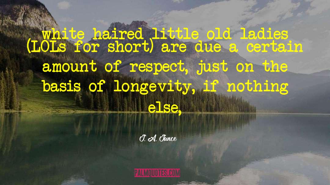 Old Ladies quotes by J. A. Jance