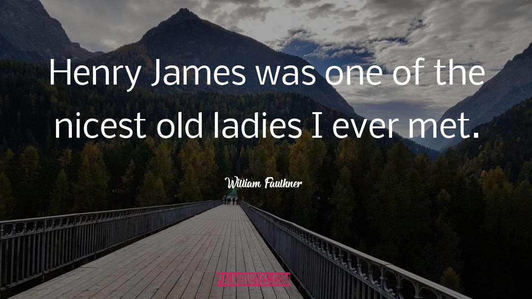 Old Ladies quotes by William Faulkner