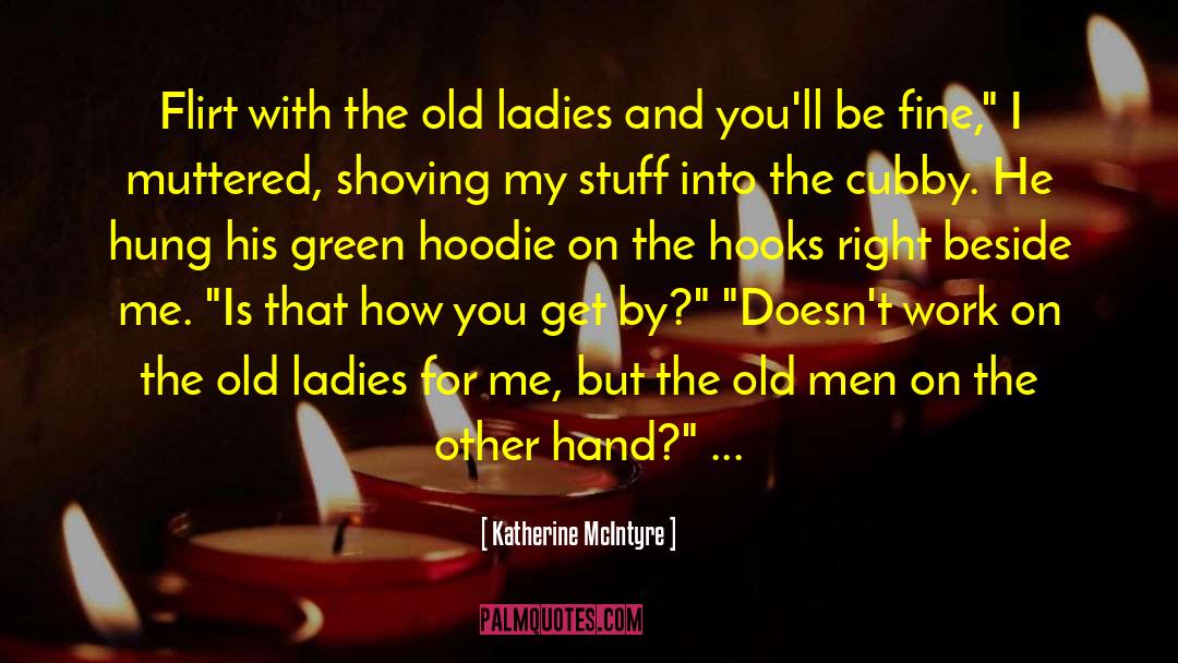 Old Ladies quotes by Katherine McIntyre